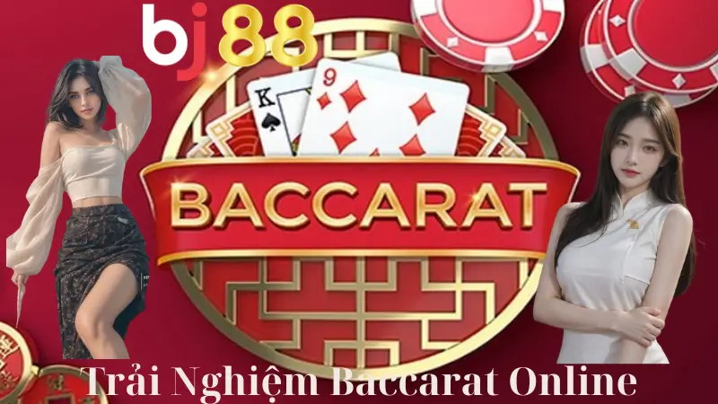 Baccarat Online Trải Nghiệm Cảm Giác Chơi Thực Tế Tại BJ88